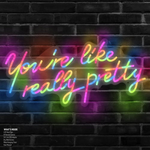 You're Like Really Pretty Neon